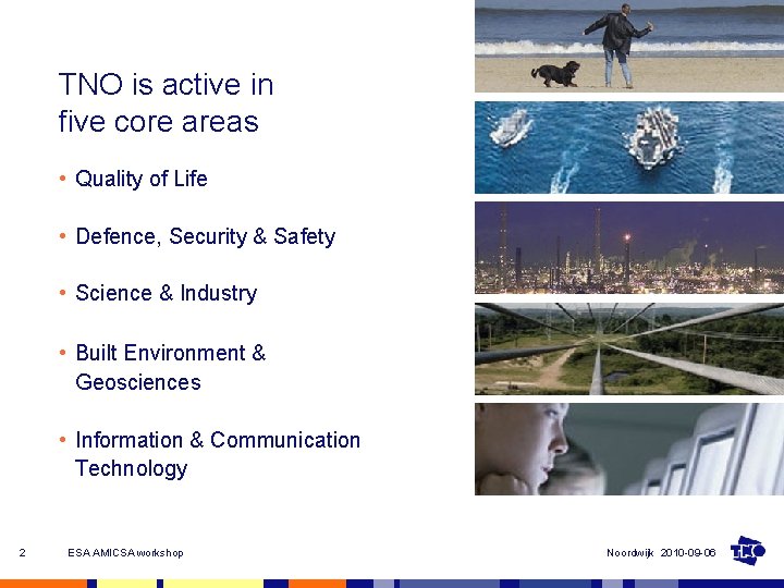 TNO is active in five core areas • Quality of Life • Defence, Security
