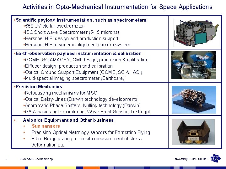 Activities in Opto-Mechanical Instrumentation for Space Applications • Scientific payload instrumentation, such as spectrometers