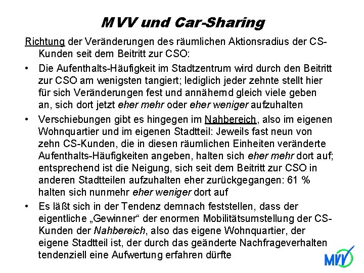 MVV und Car-Sharing Richtung der Veränderungen des räumlichen Aktionsradius der CSKunden seit dem Beitritt