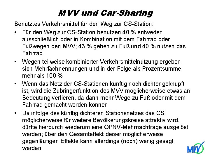 MVV und Car-Sharing Benutztes Verkehrsmittel für den Weg zur CS-Station: • Für den Weg