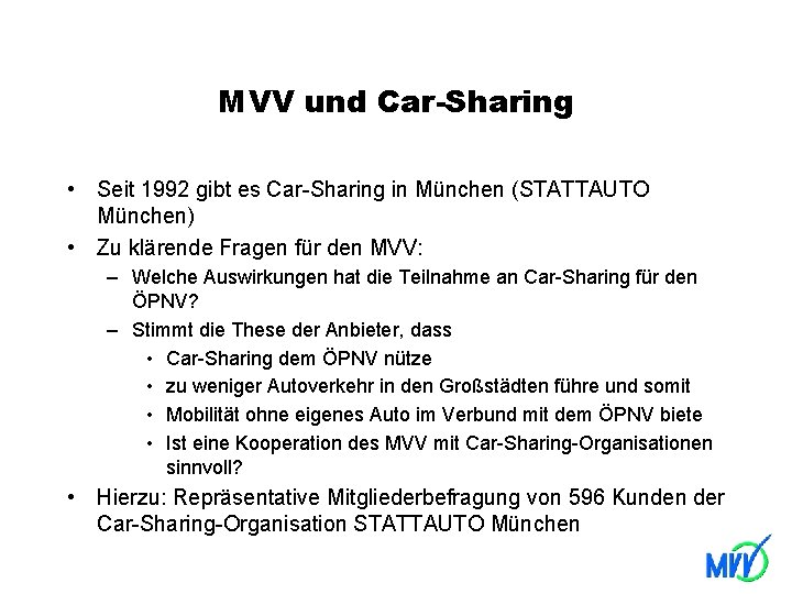 MVV und Car-Sharing • Seit 1992 gibt es Car-Sharing in München (STATTAUTO München) •