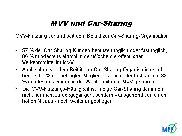 MVV und Car-Sharing MVV-Nutzung vor und seit dem Beitritt zur Car-Sharing-Organisation • 57 %