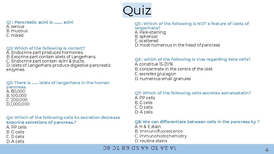 Quiz Q 1 : Pancreatic acini is ……. . acini A. serous B. mucous
