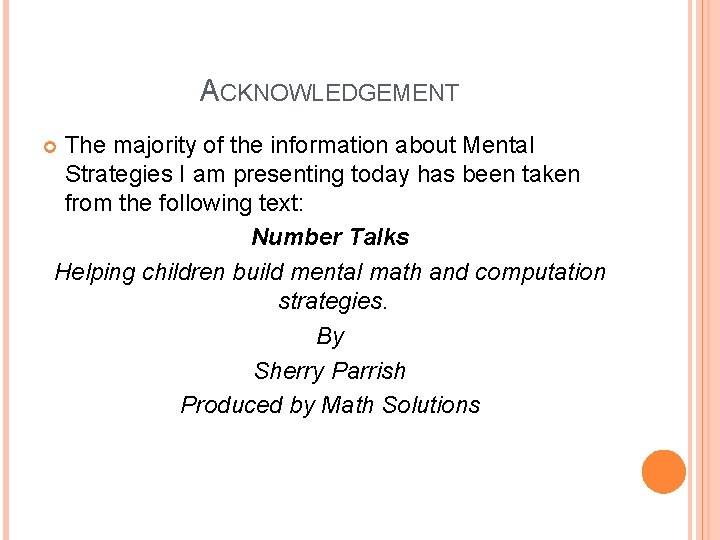 ACKNOWLEDGEMENT The majority of the information about Mental Strategies I am presenting today has