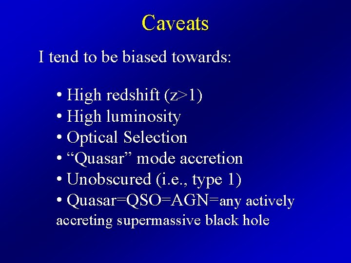 Caveats I tend to be biased towards: • High redshift (z>1) • High luminosity