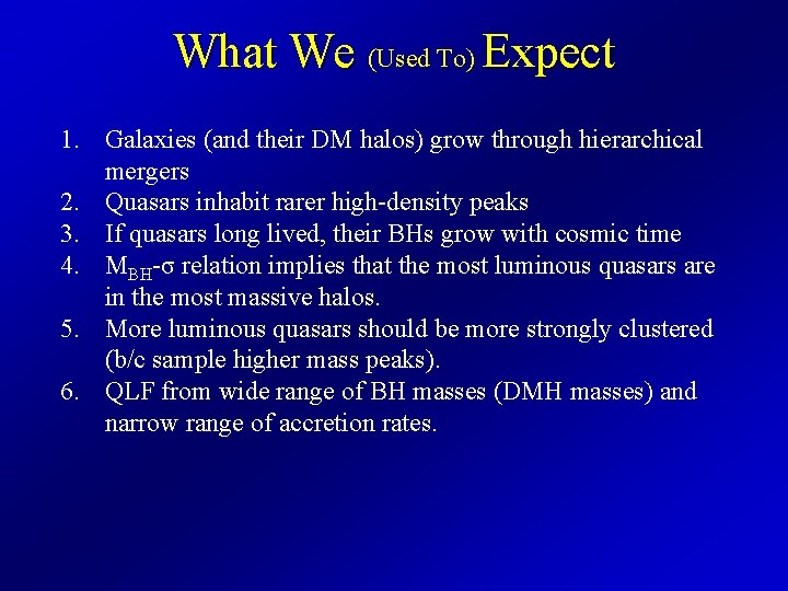 What We (Used To) Expect 1. Galaxies (and their DM halos) grow through hierarchical
