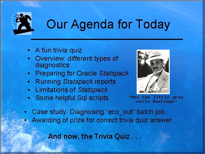 Our Agenda for Today • A fun trivia quiz • Overview: different types of