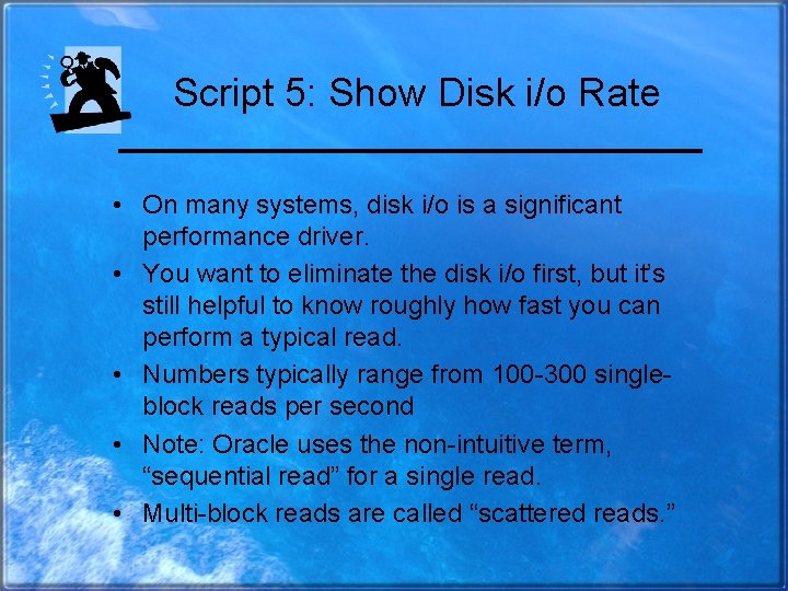 Script 5: Show Disk i/o Rate • On many systems, disk i/o is a