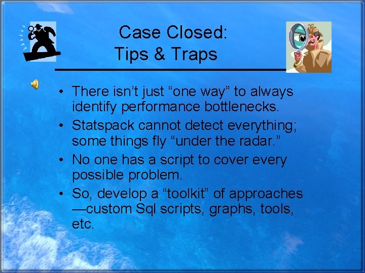 Case Closed: Tips & Traps • There isn’t just “one way” to always identify