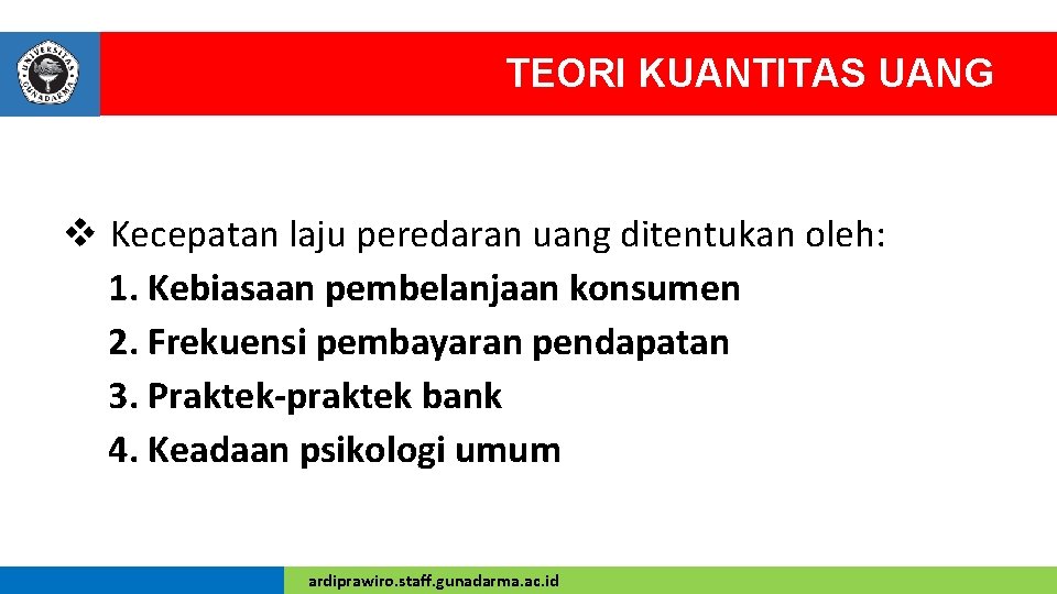 TEORI KUANTITAS UANG v Kecepatan laju peredaran uang ditentukan oleh: 1. Kebiasaan pembelanjaan konsumen