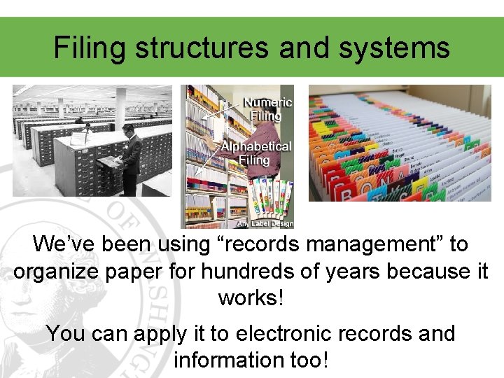Filing structures and systems We’ve been using “records management” to organize paper for hundreds