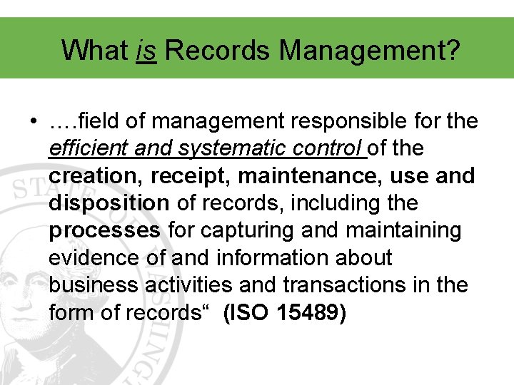What is Records Management? • …. field of management responsible for the efficient and