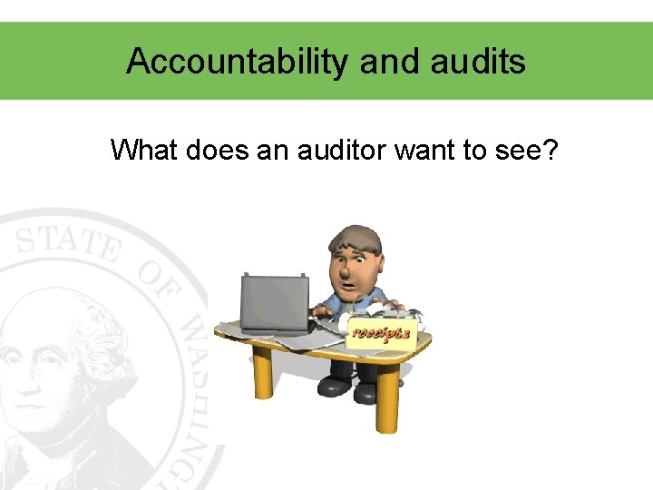 Accountability and audits What does an auditor want to see? 