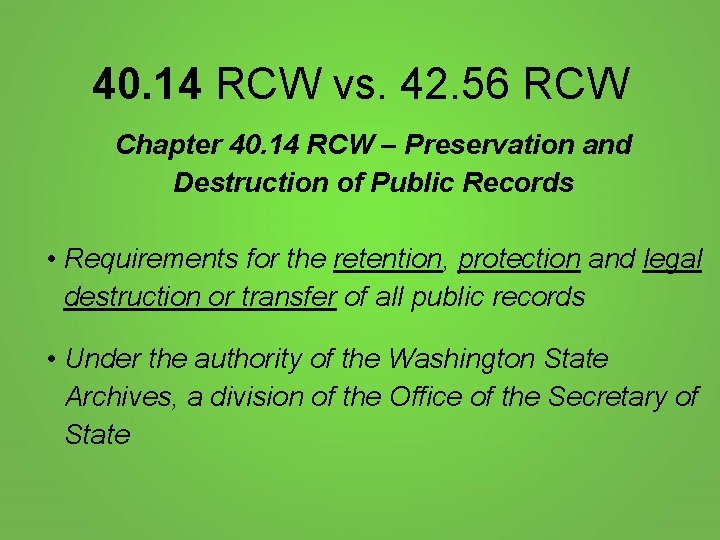 40. 14 RCW vs. 42. 56 RCW Chapter 40. 14 RCW – Preservation and