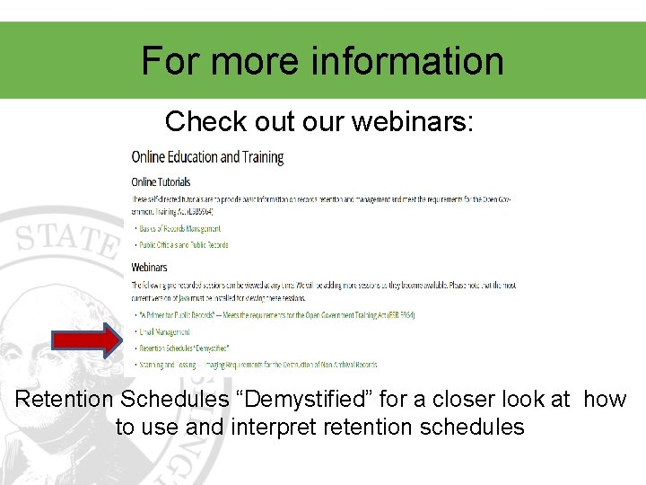For more information Check out our webinars: “ Retention Schedules “Demystified” for a closer