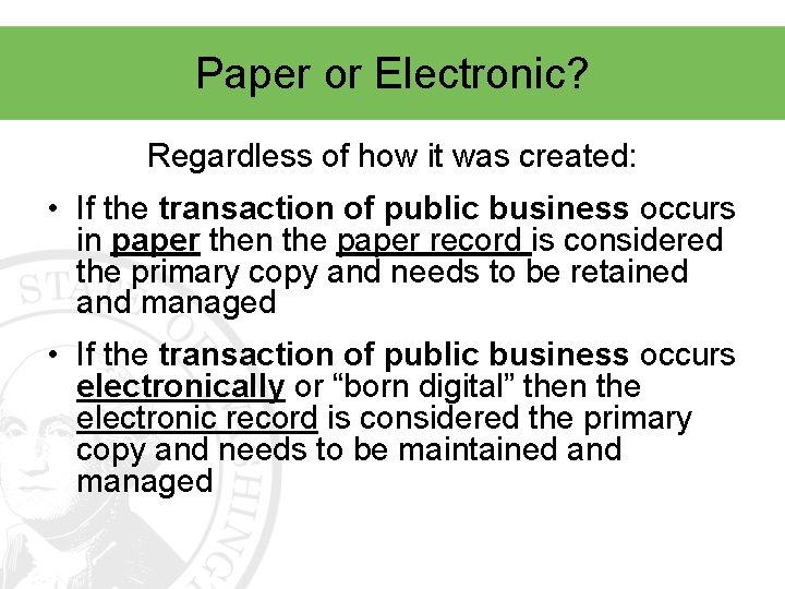 Paper or Electronic? Regardless of how it was created: • If the transaction of