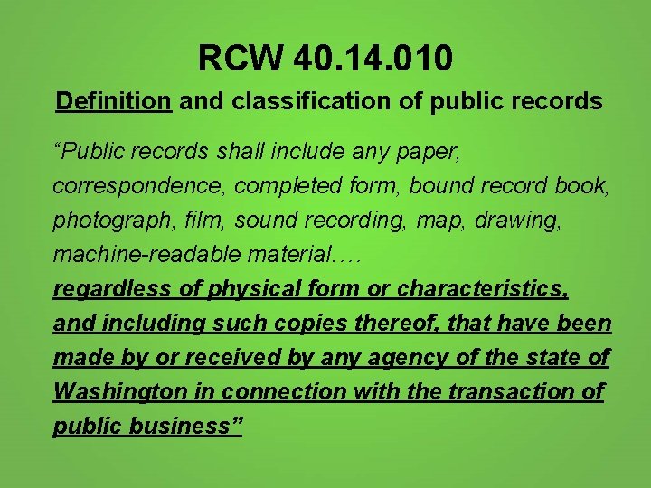 RCW 40. 14. 010 Definition and classification of public records “Public records shall include