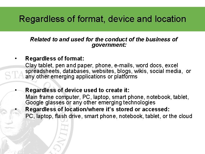 Regardless of format, device and location Related to and used for the conduct of