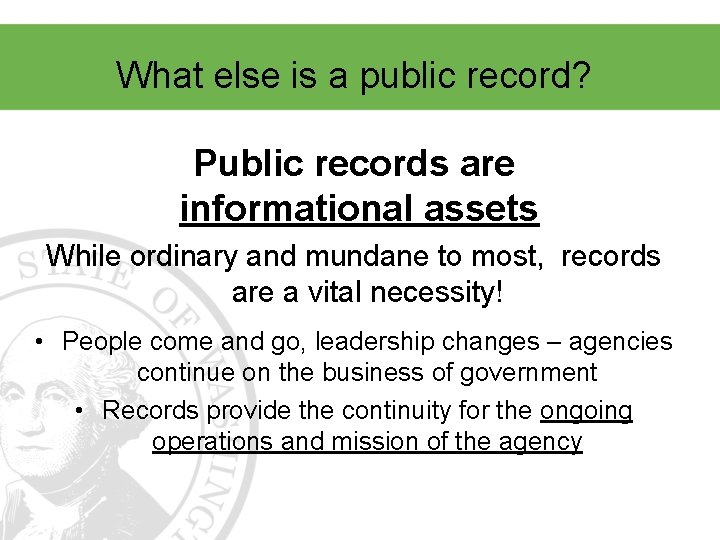 What else is a public record? Public records are informational assets While ordinary and