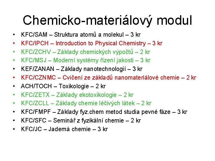 Chemicko-materiálový modul • • • KFC/SAM – Struktura atomů a molekul – 3 kr
