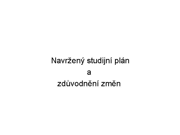 Navržený studijní plán a zdůvodnění změn 