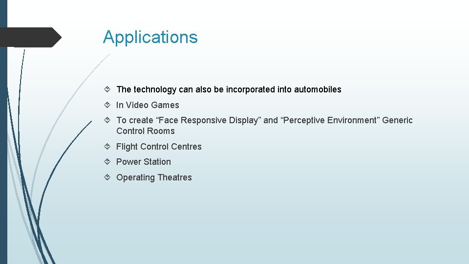 Applications The technology can also be incorporated into automobiles In Video Games To create