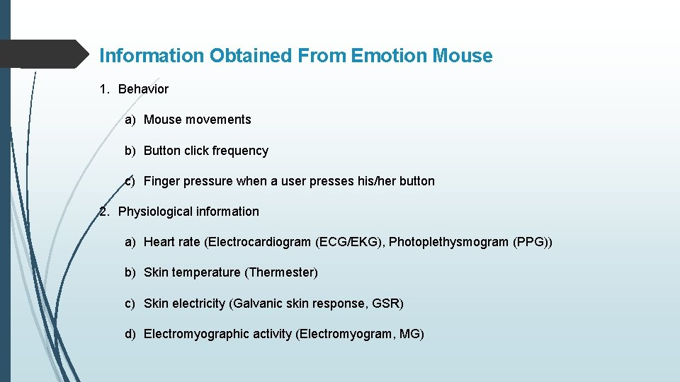 Information Obtained From Emotion Mouse 1. Behavior a) Mouse movements b) Button click frequency