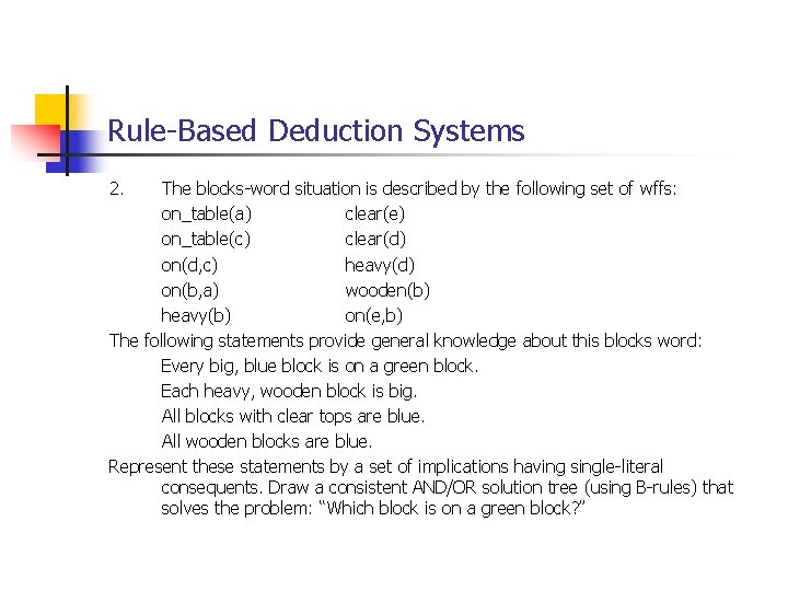 Rule-Based Deduction Systems 2. The blocks-word situation is described by the following set of