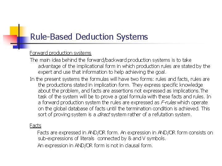 Rule-Based Deduction Systems Forward production systems The main idea behind the forward/backward production systems