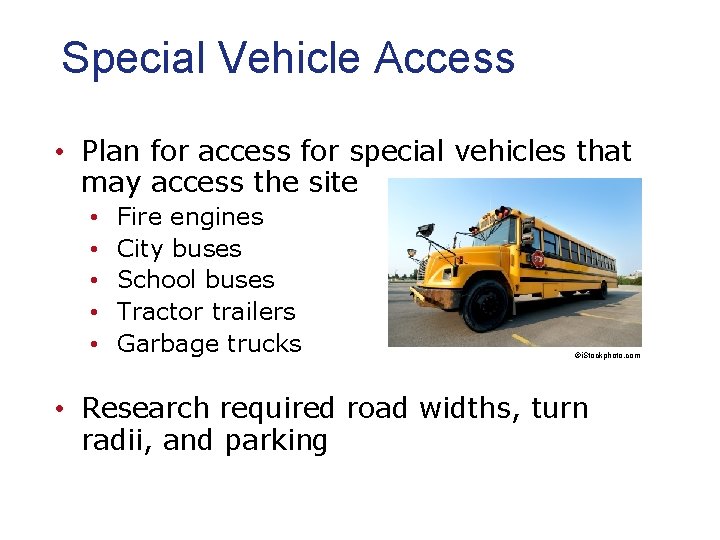 Special Vehicle Access • Plan for access for special vehicles that may access the