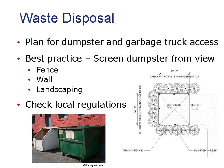 Waste Disposal • Plan for dumpster and garbage truck access • Best practice –