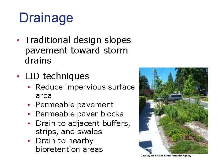 Drainage • Traditional design slopes pavement toward storm drains • LID techniques • Reduce