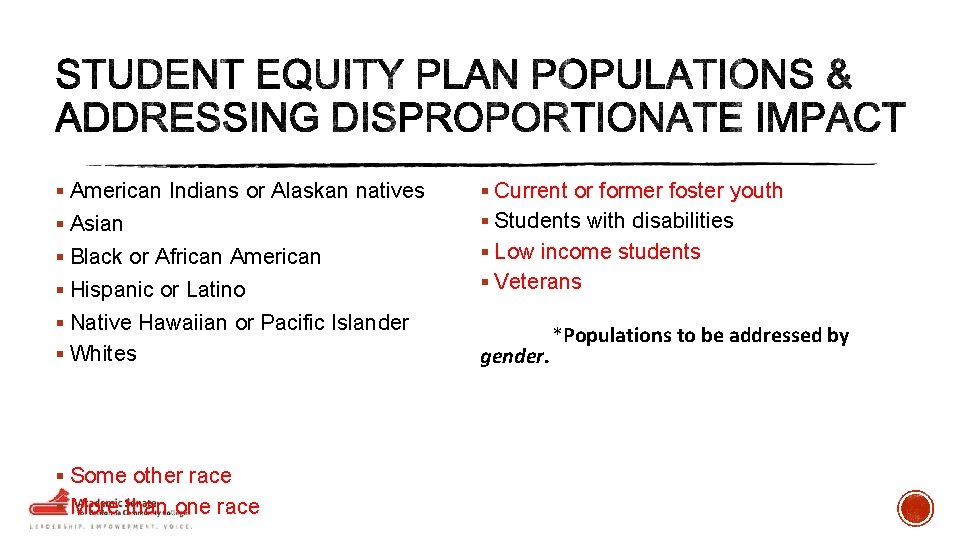 § American Indians or Alaskan natives § Current or former foster youth § Asian