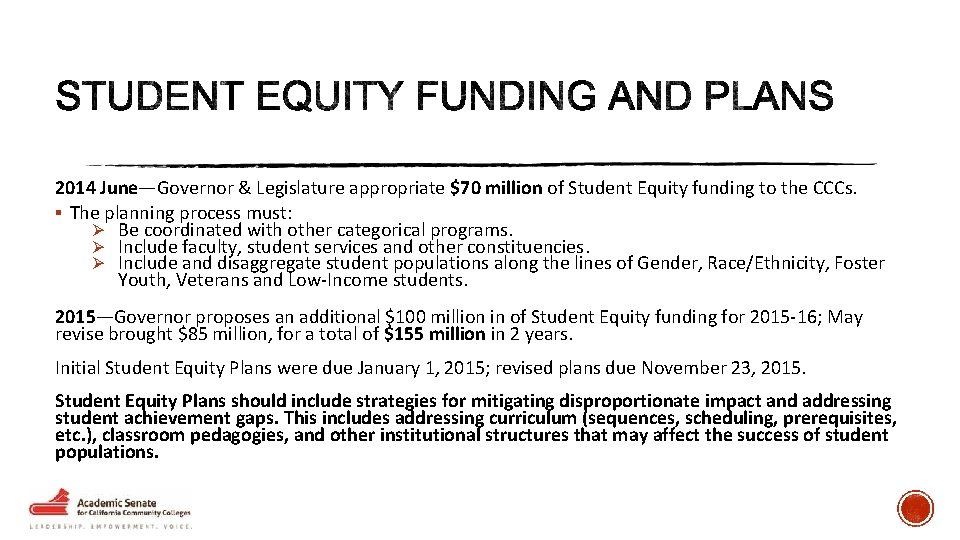 2014 June—Governor & Legislature appropriate $70 million of Student Equity funding to the CCCs.