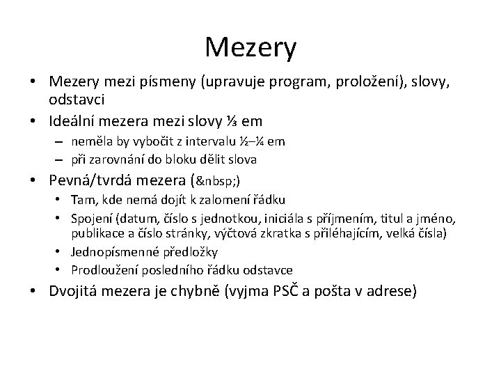 Mezery • Mezery mezi písmeny (upravuje program, proložení), slovy, odstavci • Ideální mezera mezi