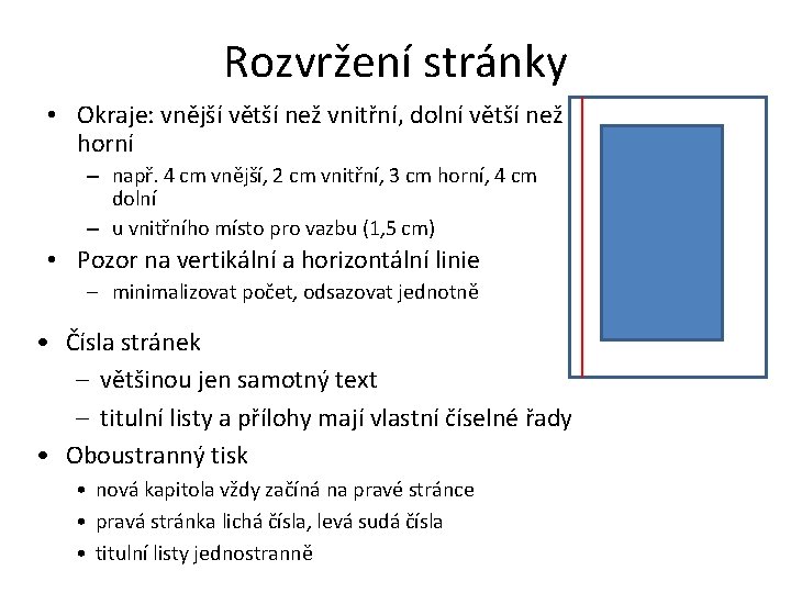 Rozvržení stránky • Okraje: vnější větší než vnitřní, dolní větší než horní – např.