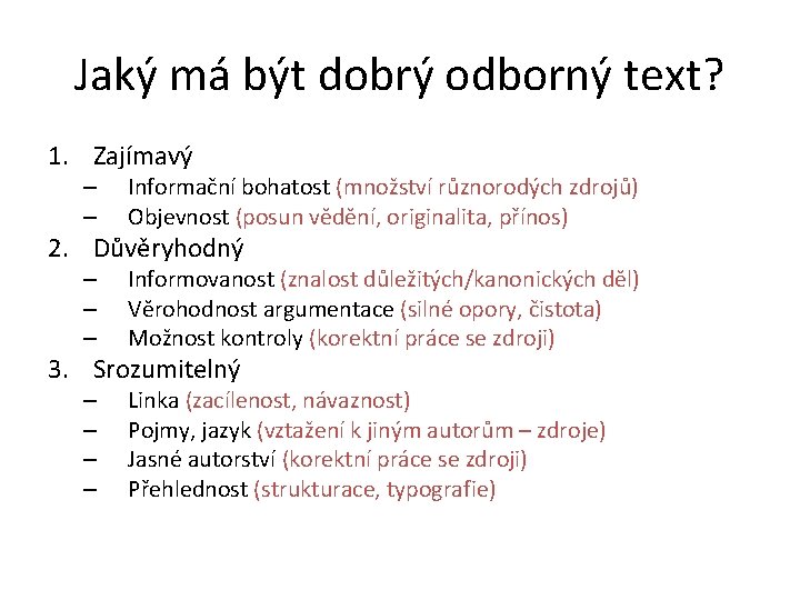 Jaký má být dobrý odborný text? 1. Zajímavý – – Informační bohatost (množství různorodých