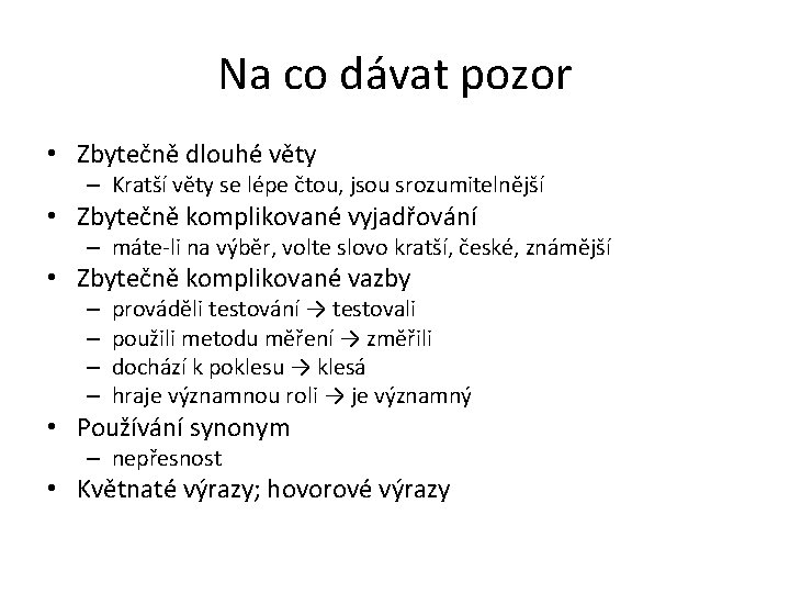 Na co dávat pozor • Zbytečně dlouhé věty – Kratší věty se lépe čtou,