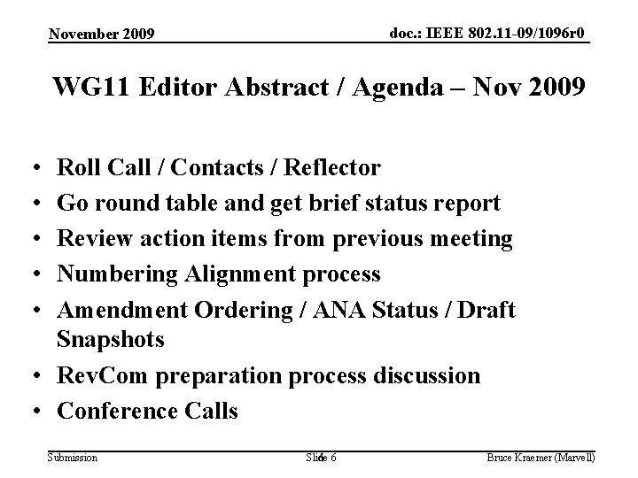 doc. : IEEE 802. 11 -09/1096 r 0 November 2009 WG 11 Editor Abstract