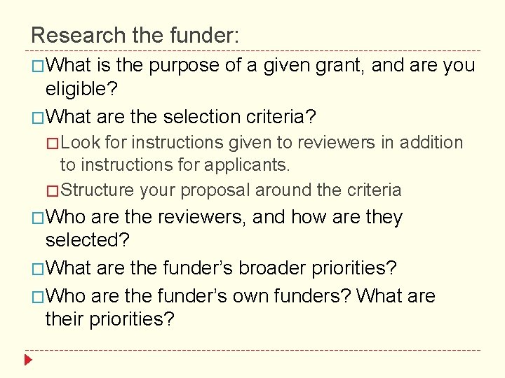 Research the funder: �What is the purpose of a given grant, and are you