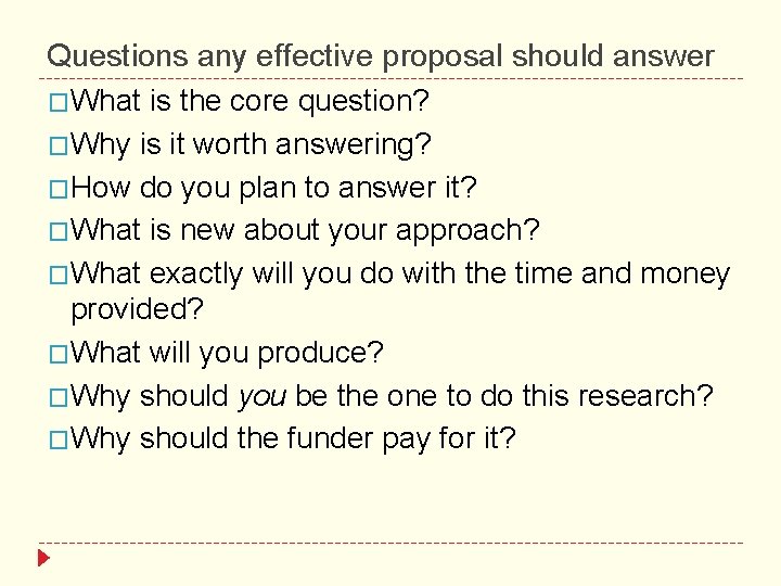 Questions any effective proposal should answer �What is the core question? �Why is it