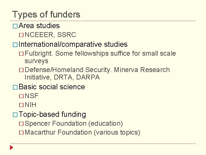 Types of funders � Area studies � NCEEER, SSRC � International/comparative � Fulbright. studies