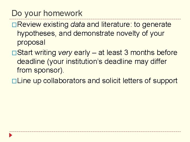 Do your homework �Review existing data and literature: to generate hypotheses, and demonstrate novelty