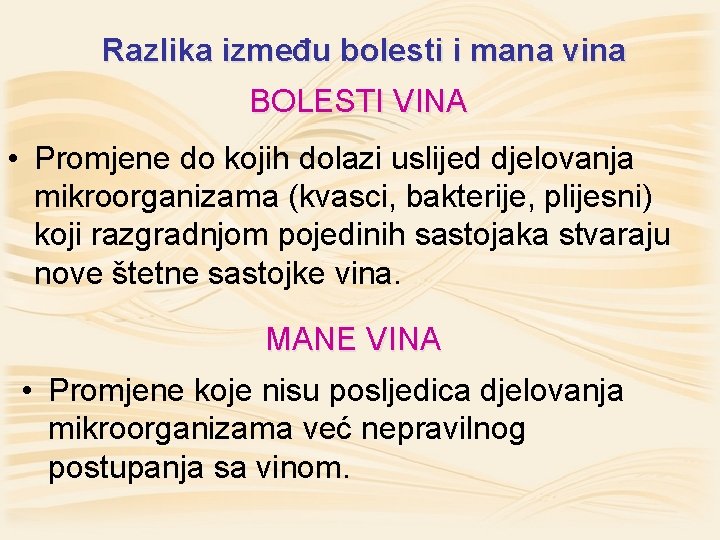 Razlika između bolesti i mana vina BOLESTI VINA • Promjene do kojih dolazi uslijed