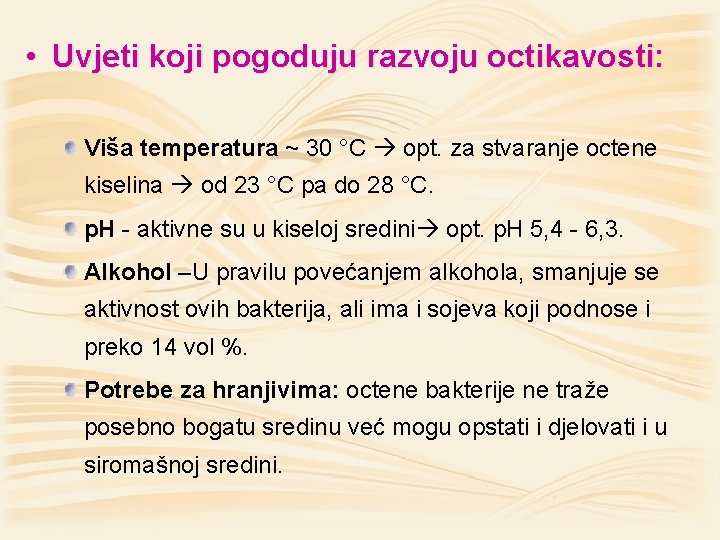  • Uvjeti koji pogoduju razvoju octikavosti: Viša temperatura ~ 30 °C opt. za