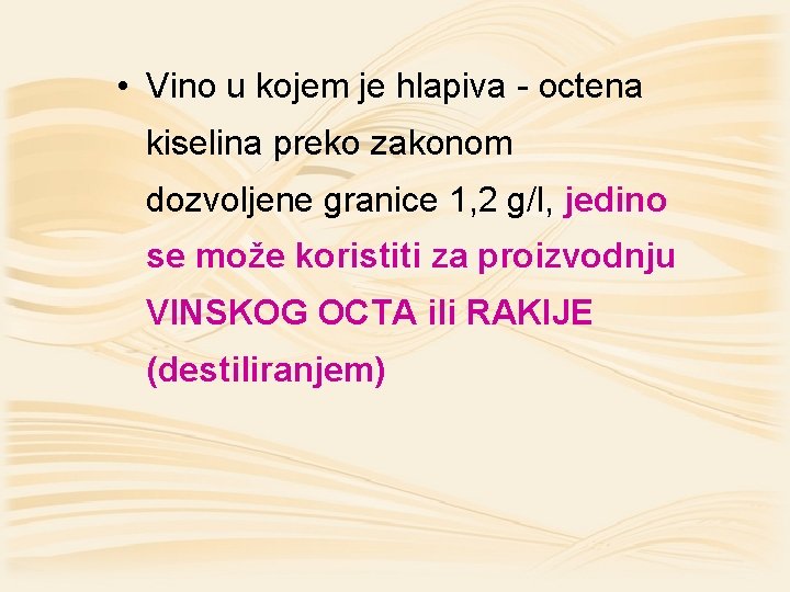  • Vino u kojem je hlapiva - octena kiselina preko zakonom dozvoljene granice