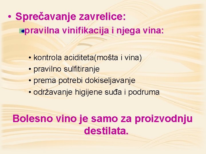  • Sprečavanje zavrelice: pravilna vinifikacija i njega vina: • kontrola aciditeta(mošta i vina)