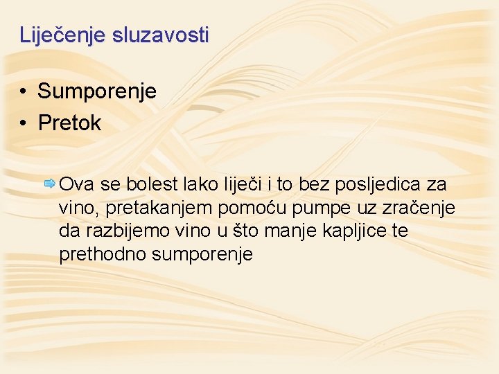 Liječenje sluzavosti • Sumporenje • Pretok Ova se bolest lako liječi i to bez