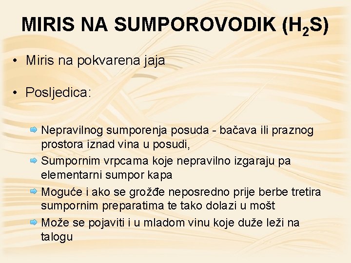 MIRIS NA SUMPOROVODIK (H 2 S) • Miris na pokvarena jaja • Posljedica: Nepravilnog