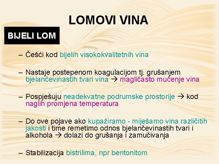 LOMOVI VINA BIJELI LOM – Češći kod bijelih visokokvalitetnih vina – Nastaje postepenom koagulacijom